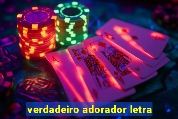 verdadeiro adorador letra